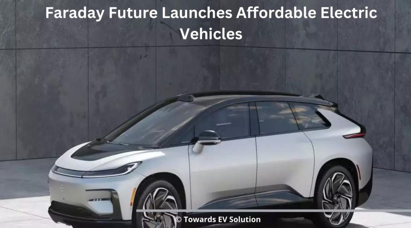 Faraday Future Launches Affordable Electric Vehicles