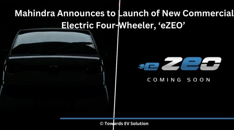 Mahindra Announces to Launch of New Commercial Electric Four-Wheeler, ‘eZEO’